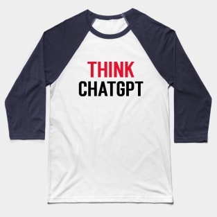 Think ChatGPT Baseball T-Shirt